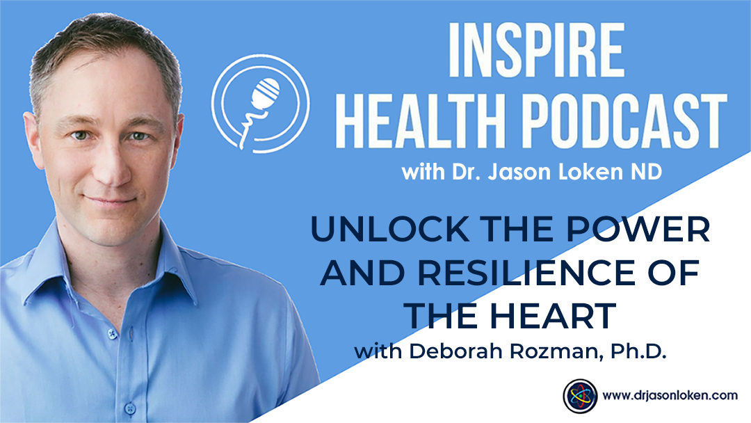 Episode 18: Unlock the Power and Resilience of the Heart with Deborah Rozman