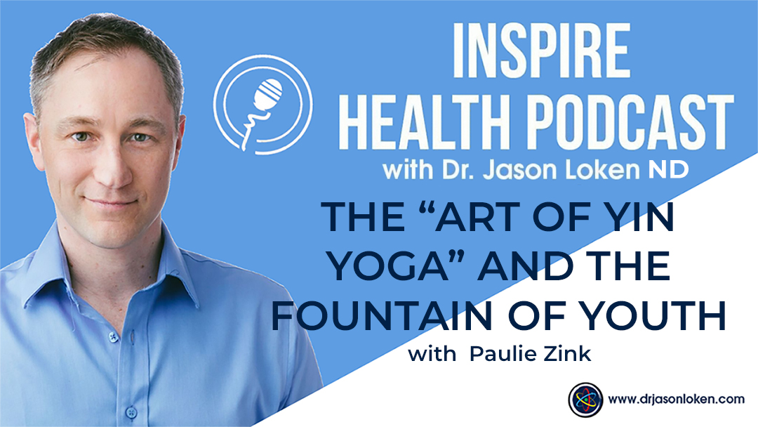 Episode 38: The “Art of Yin Yoga” And The Fountain Of Youth with Paulie Zink