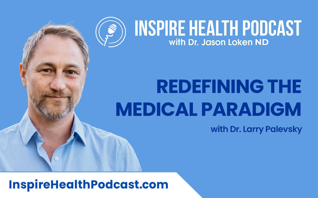 Episode 106: Redefining the Medical Paradigm with Dr. Larry Palevsky