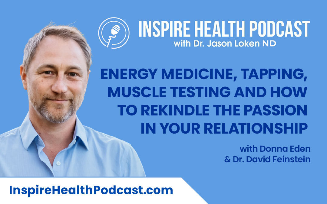Episode 118: Energy Medicine, Tapping, Muscle Testing And How To Rekindle the Passion In Your relationship with Donna Eden & Dr. David Feinstein