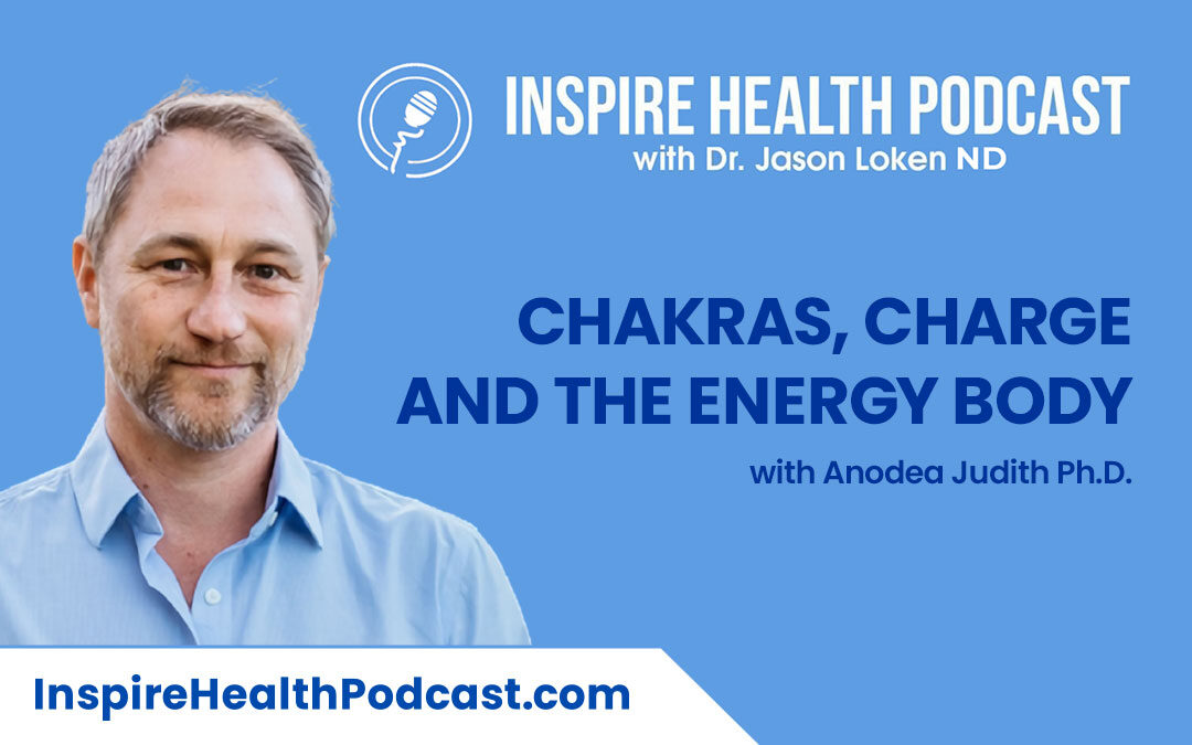 Episode 121: Chakras, Charge and the Energy Body with Anodea Judith Ph.D.