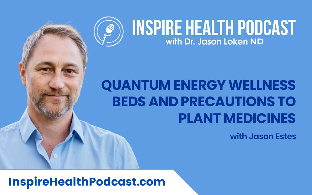 Episode 123: Quantum Energy Wellness Beds and Precautions to Plant Medicines with Jason Estes (Part 1)