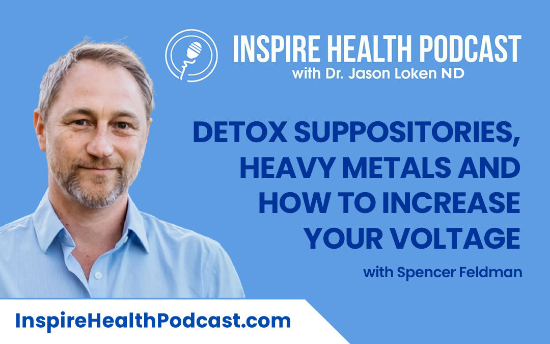 Episode 128: Detox Suppositories, Heavy Metals And How To Increase Your Voltage with Spencer Feldman