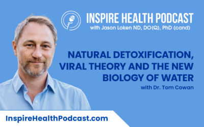 Episode 143: Natural Detoxification, Viral Theory and the New Biology of Water with Dr. Tom Cowan