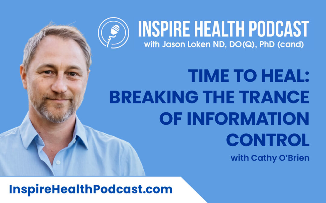Episode 163: Time to Heal: Breaking the Trance of Information Control with Cathy O’Brien