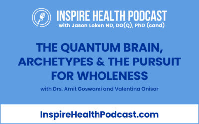 Episode 175: The Quantum Brain, Archetypes & the Pursuit for Wholeness with Drs. Amit Goswami and Valentina Onisor