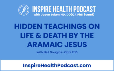 Episode 181: Hidden Teachings on Life & Death by the Aramaic Jesus with Neil Douglas-Klotz PhD