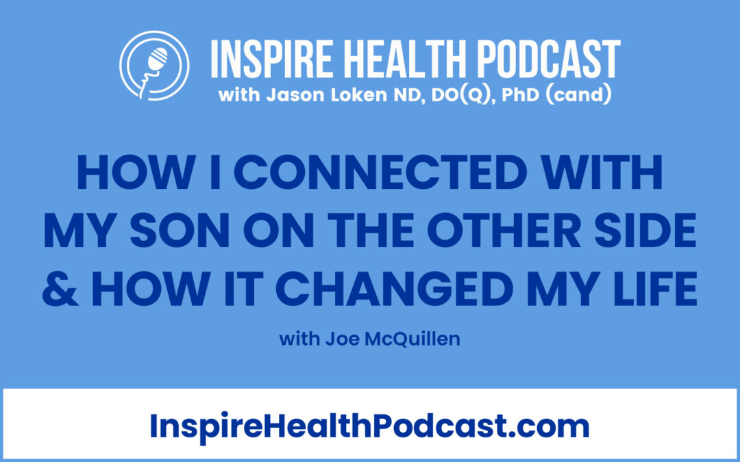 Episode 183: How I Connected with My Son on the Other Side & How it Changed my Life with Joe McQuillen