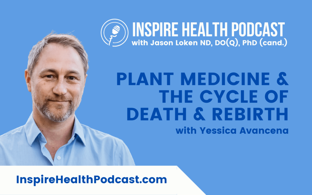 Episode 195: Plant Medicine & The Cycle of Death & Rebirth With  Yessica Avancena