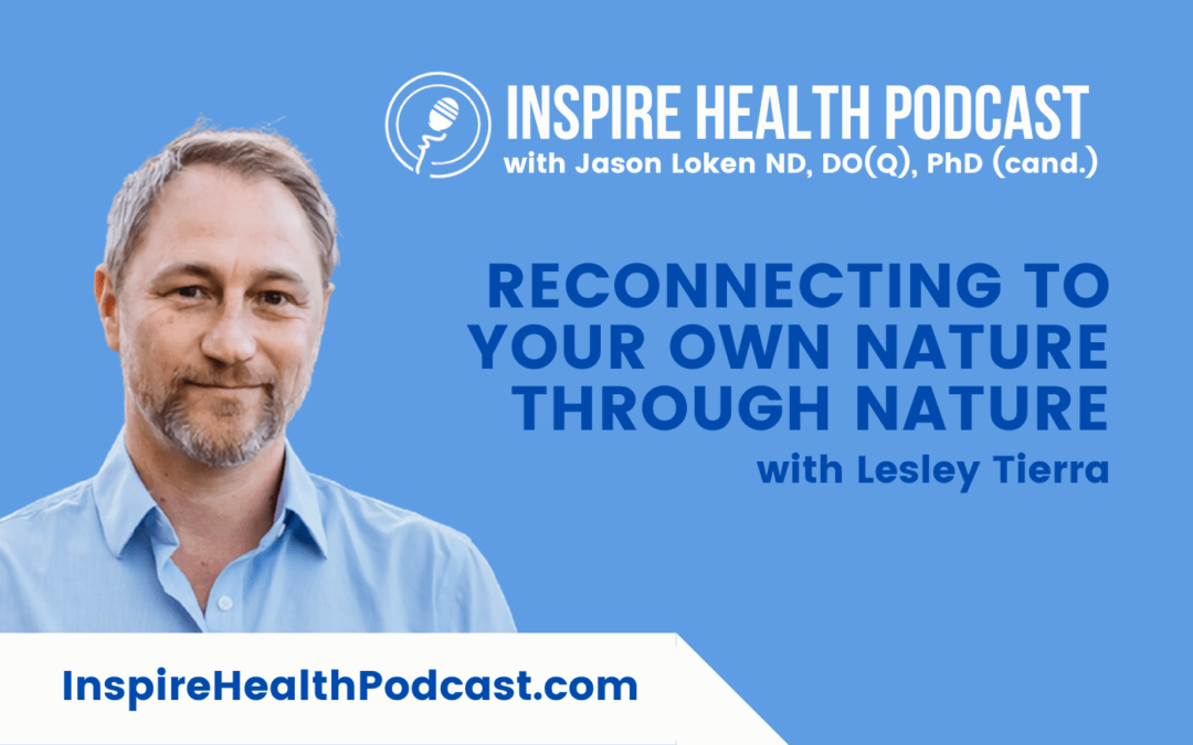Episode 229: Reconnecting To Your Own Nature Through Nature with Lesley Tierra